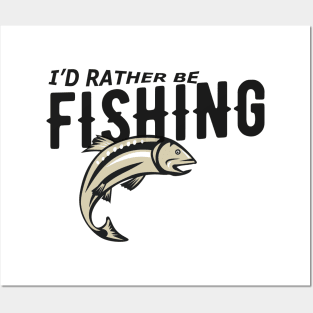 Fishing - I'd rather be fishing Posters and Art